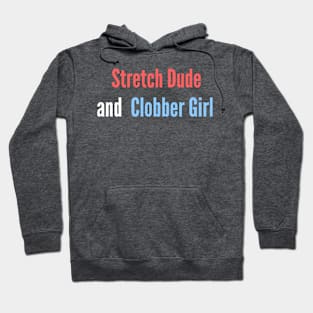 Stretch dude and clobber girl Hoodie